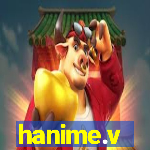 hanime.v