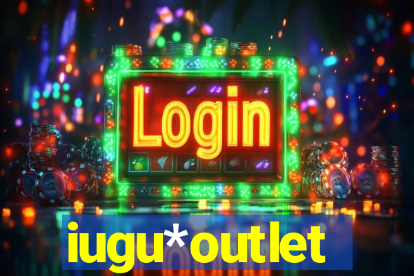 iugu*outlet