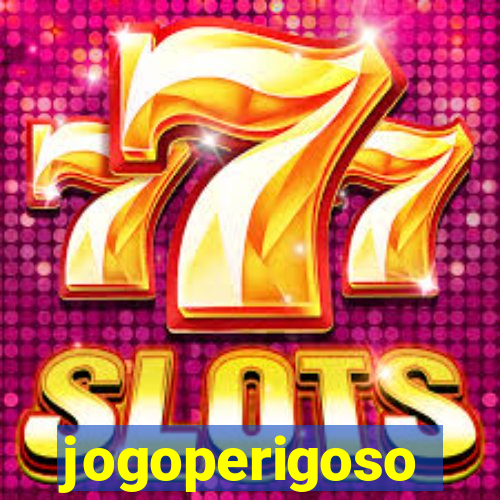 jogoperigoso