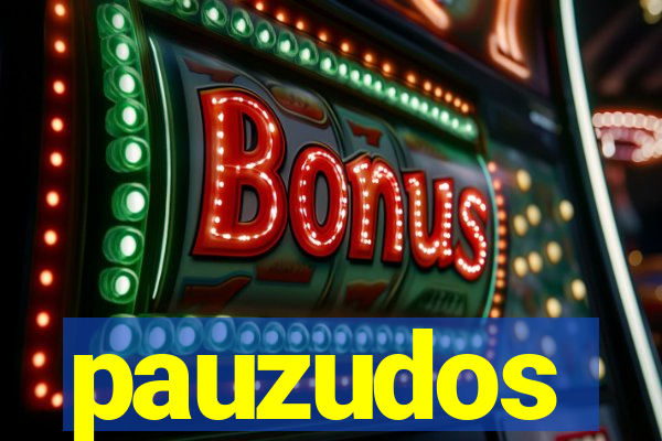 pauzudos