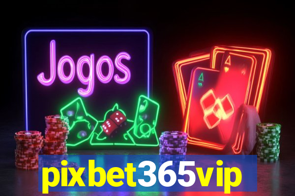 pixbet365vip