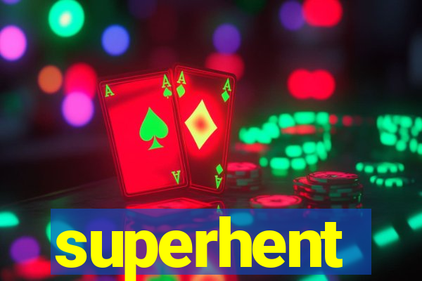 superhent