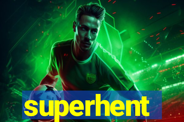 superhent