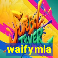 waifymia