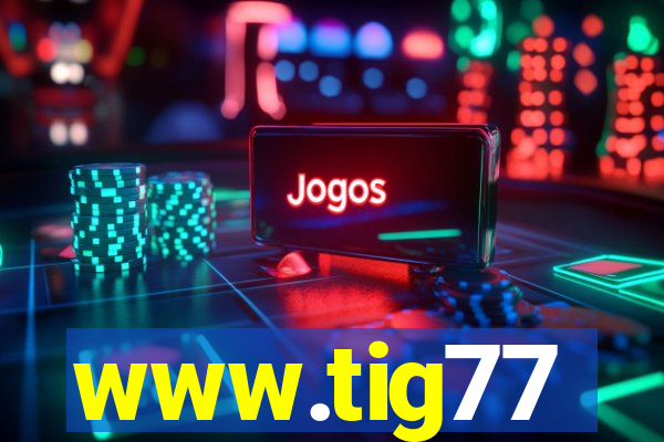 www.tig77