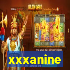 xxxanine